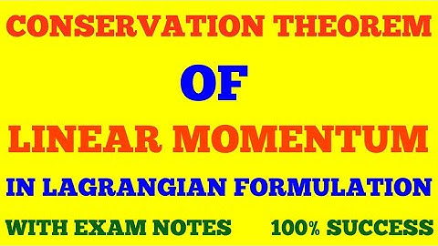 CONSERVATION THEOREM OF LINEAR MOMENTUM IN LAGRANGIAN FORMULATION || WITH EXAM NOTES ||