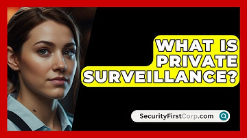 What Is Private Surveillance? - SecurityFirstCorp.com
