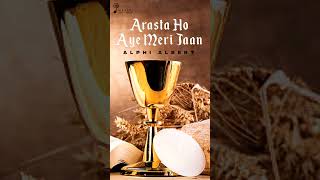 Arasta Ho Aye Meri Jaan | Alphi Albert | Maundy Thursday #shorts