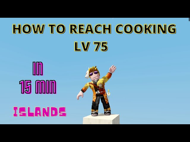 How to Get Cooking XP FAST - LV. 75 IN LESS THAN 15 MIN - Islands