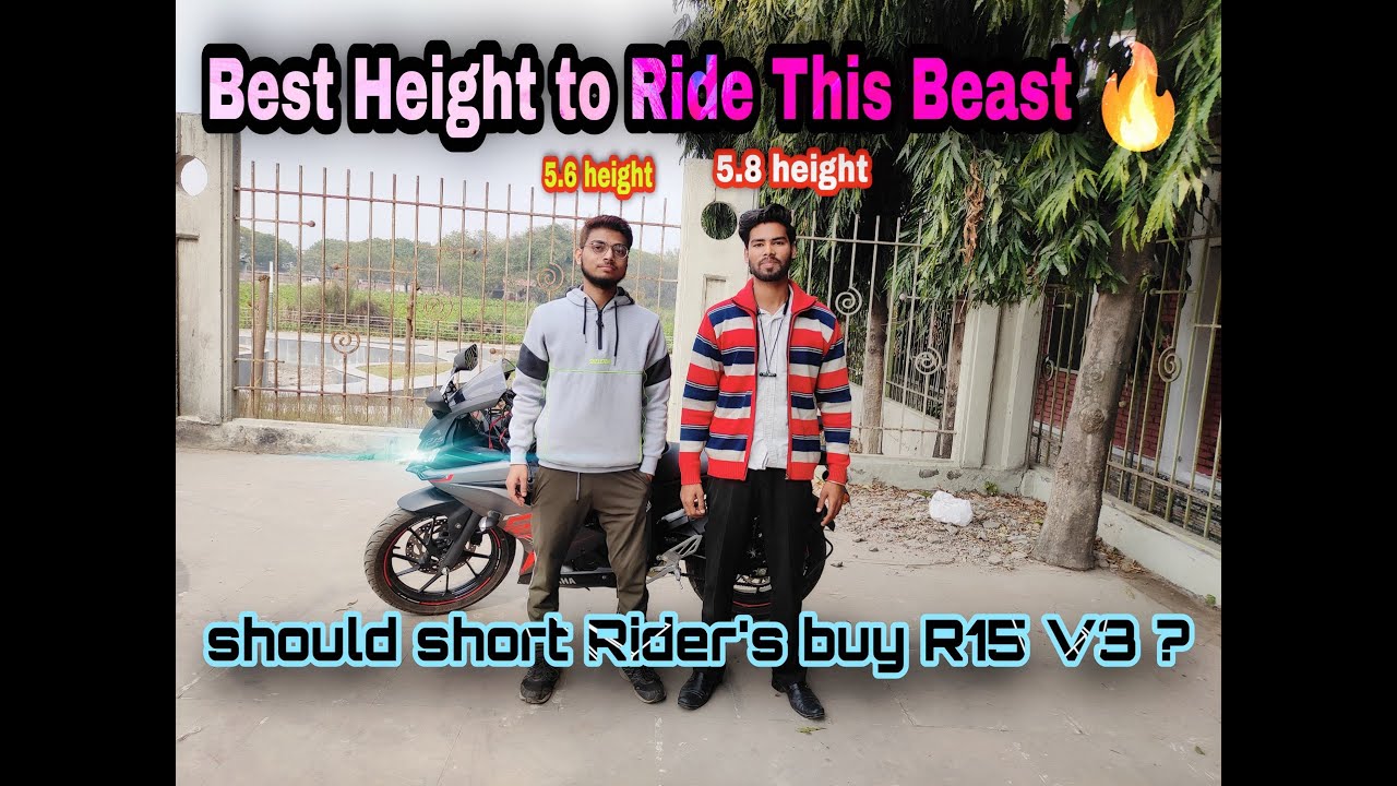 Minimum height for ride R15 V3 bs6 [How Good for Short and Tall riders