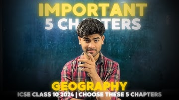 5 Easiest Chapters to Choose for ICSE Class 10 Geography Exam | Score 80/80 in ICSE Boards 2024