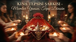 Kina Tepsi̇si̇ Şarkisi 2025 - Mumlar Yansın, Tepsi Dönsün 🕯️ \