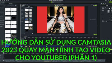 HƯỚNG DẪN SỬ DỤNG CAMTASIA 2023 ĐỂ QUAY MÀN HÌNH LÀM NỘI DỤNG CHO KÊNH YOUTUBE HOẶC BÀI GIẢNG VIDEO