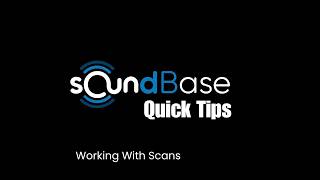 Working With Scans - Soundbase Quicktips