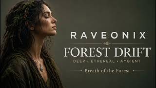 #04 | Breath Of The Forest | Relaxing Atmospheric Music | Forest Drift | Raveonix