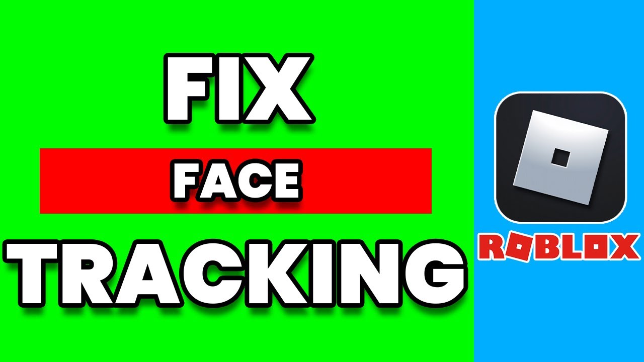 How to Fix Roblox Face Tracking Not Working or Showing - Followchain