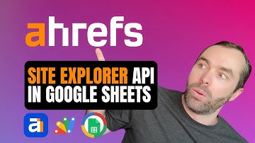 Ahrefs Site Explorer API for SEO Performance Analysis in Google Sheets