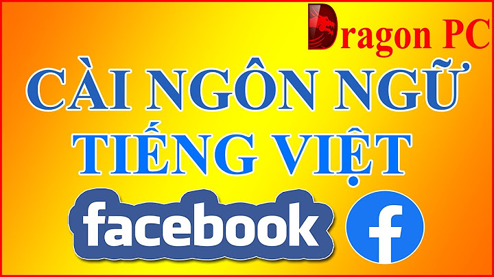 Hướng dẫn cài đặt ngôn ngữ facebook trên máy tính