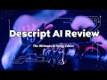 Descript AI Review 2025 | Best AI Video Editor for Creators?