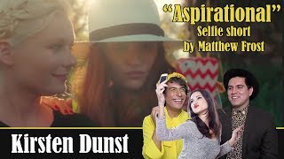 Reaction Selfie short "Aspirational" starring Kirsten Dunst