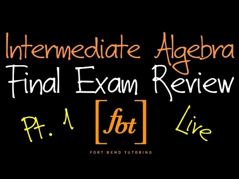 ? Intermediate Algebra Final Exam Review: Part 1 [fbt] (MATH 0314 - Developmental Math III)