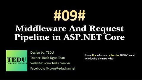 #9: Middleware và Request Pipeline trong ASP.NET Core | Middleware and Request Pipeline | TEDU