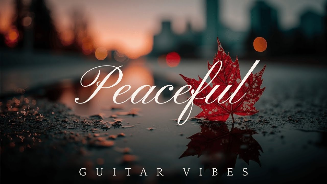 Расслабляющая гитарная музыка | Спокойные струны для снятия стресса и мирной атмосферы