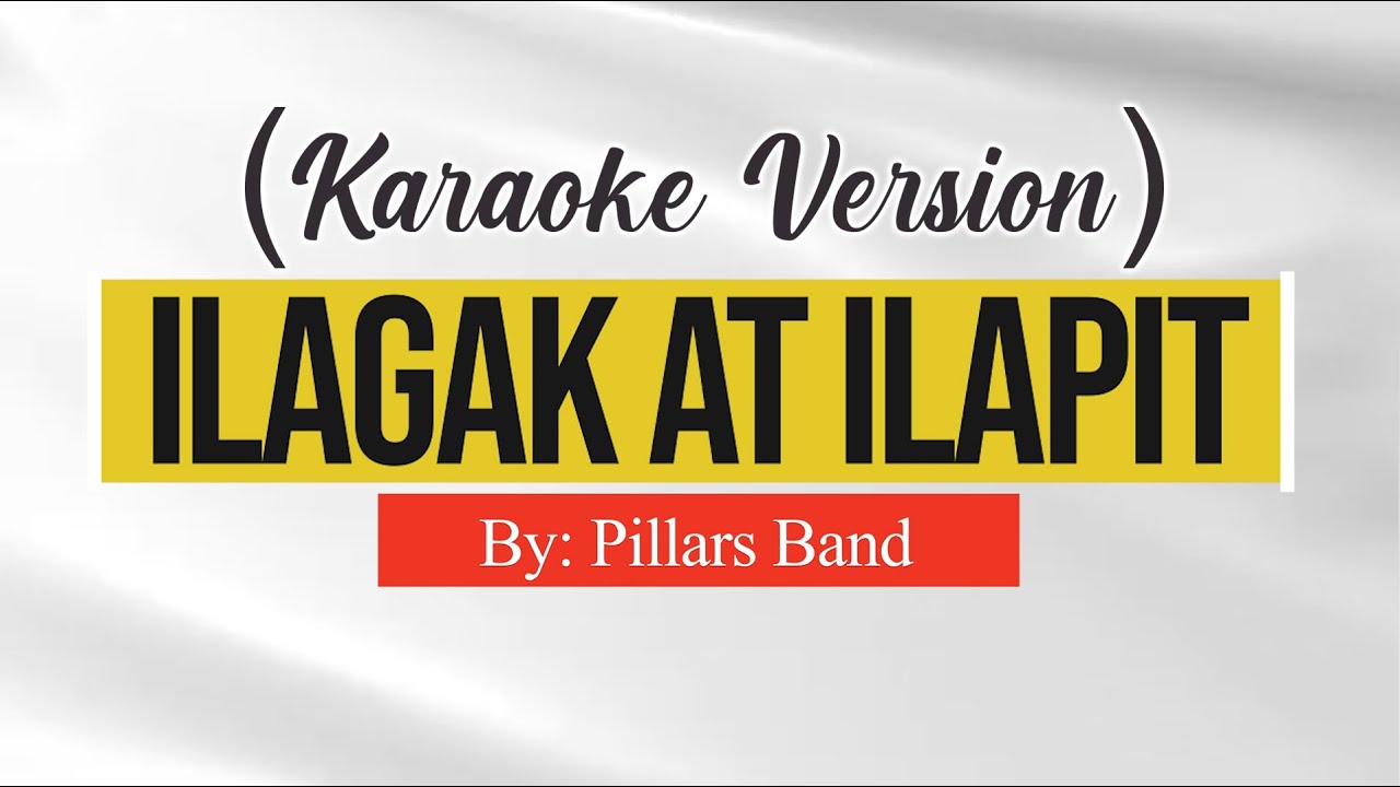 Ilagak at Ilapit by Pillars Band (Karaoke)