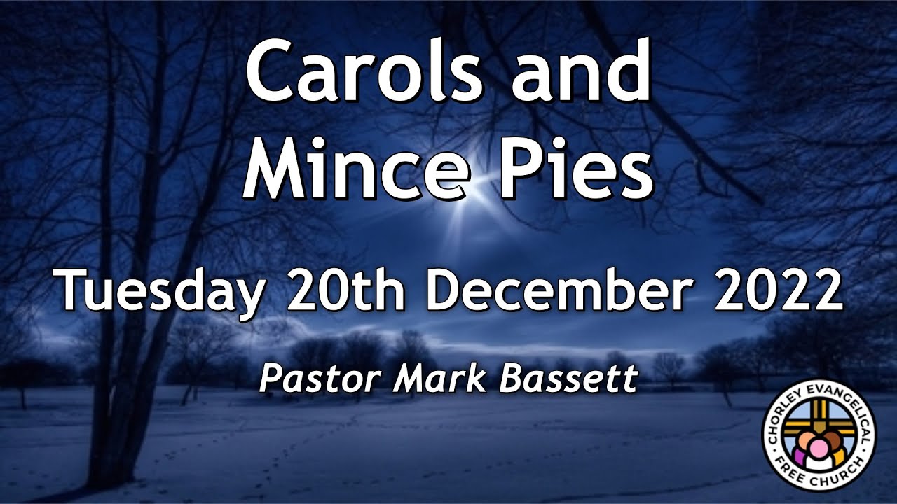 Tuesday 20th december 2022 7 00pm chorley evangelical free church