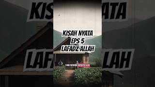 Download Lagu KISAH NYATA EPS 5 - LAFADZ ALLAH BERCAHAYA MP3 Download Lagu KISAH NYATA EPS 5 - LAFADZ ALLAH BERCAHAYA MP3