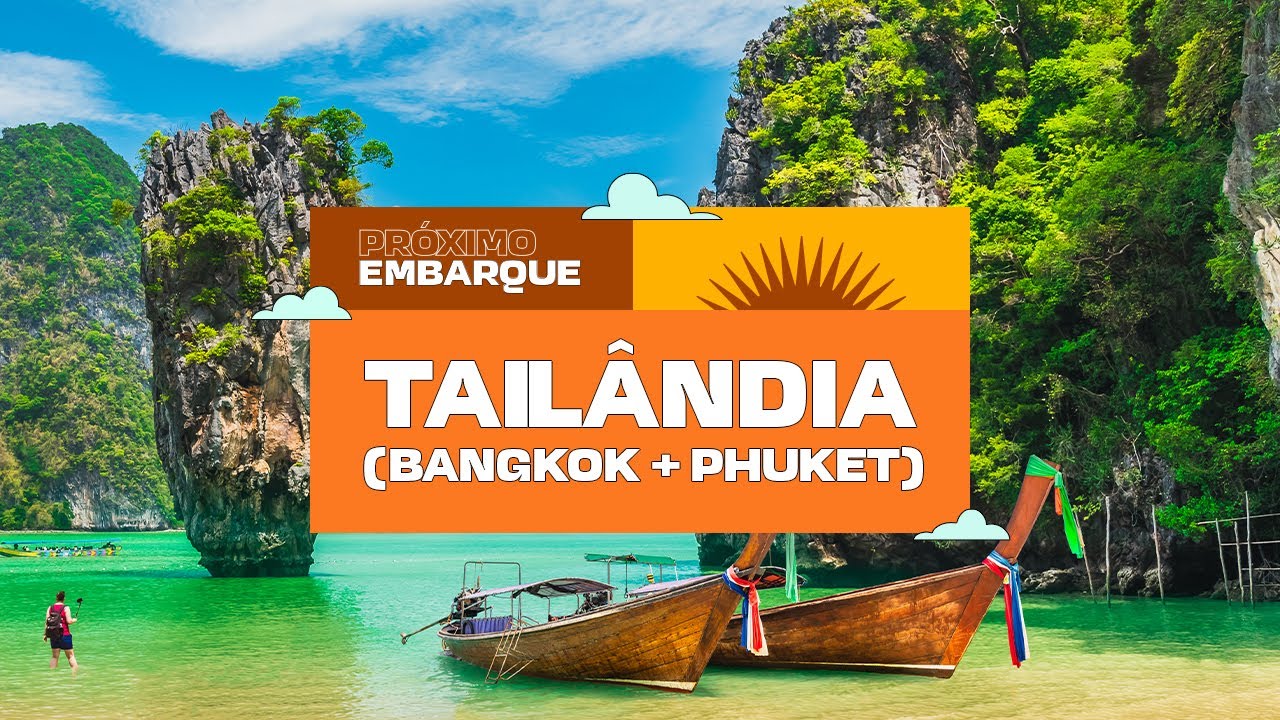 Tailândia (Bangkok e Phuket) -  O melhor da ÁSIA! | Próximo Embarque