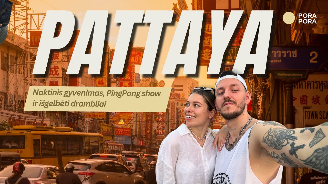Porapora: PATTAYA! Naktinis gyvenimas, PingPong show ir išgelbėti drambliai.