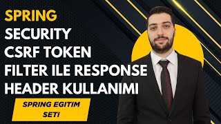 289-Spring Security | CSRF TOKEN FİLTER İLE RESPONSE HEADER'DA DA CSRFTOKEN DÖNDÜRMEK |Türkçe