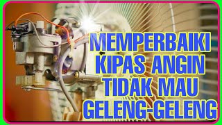 Memperbaiki kipas angin tidak mau geleng kanan & kiri (gerak ke kanan dan ke kiri)