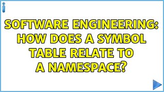 Software Engineering: How does a symbol table relate to a namespace (2 Solutions!!)