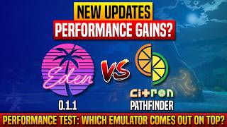 Eden 0.1.1 vs Citron Pathfinder – New Updates Compared | Any Performance Difference screenshot 2