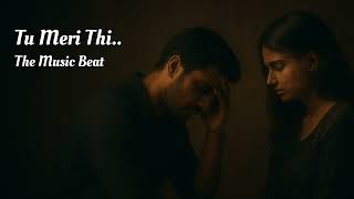 Tu Meri Thi | Sad song | Hindi+Punjabi song | The Music Beat