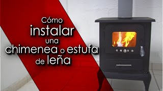 Cómo Instalar Una Chimenea O Estufa De Leña