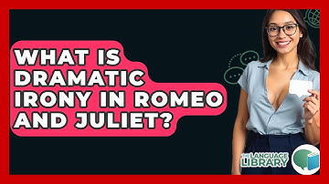 What Is Dramatic Irony In Romeo And Juliet? - The Language Library