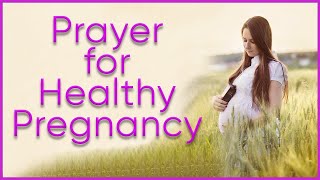 Prayer for Healthy Pregnancy. Prayer Against Miscarriages and Safe pregnancy.