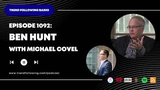 Ep. 1092: Ben Hunt Interview with Michael Covel on Trend Following Radio
