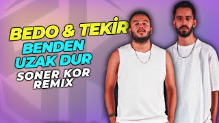 Bedo & Tekir - Benden Uzak Dur ( Soner Kor Remix ) Resimi