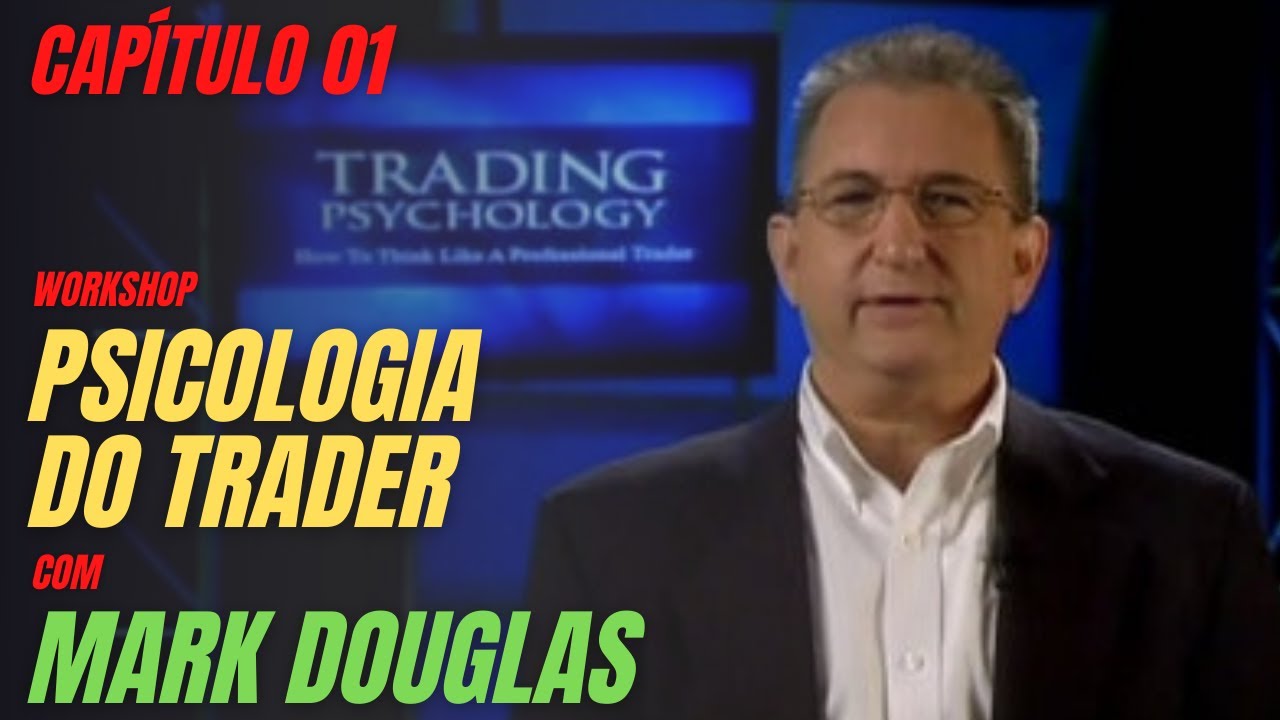 PSICOLOGIA DO TRADER COM MARK DOUGLAS Capítulo 01 / 04 Investidor Disciplinado YouTube PSICOLOGIA DO TRADER COM MARK DOUGLAS Capítulo 01 / 04 Investidor Disciplinado YouTube