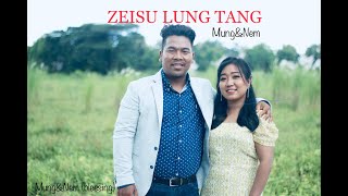 Mungpi & Nembawi - ZEISU LUNG TANG ( MV)