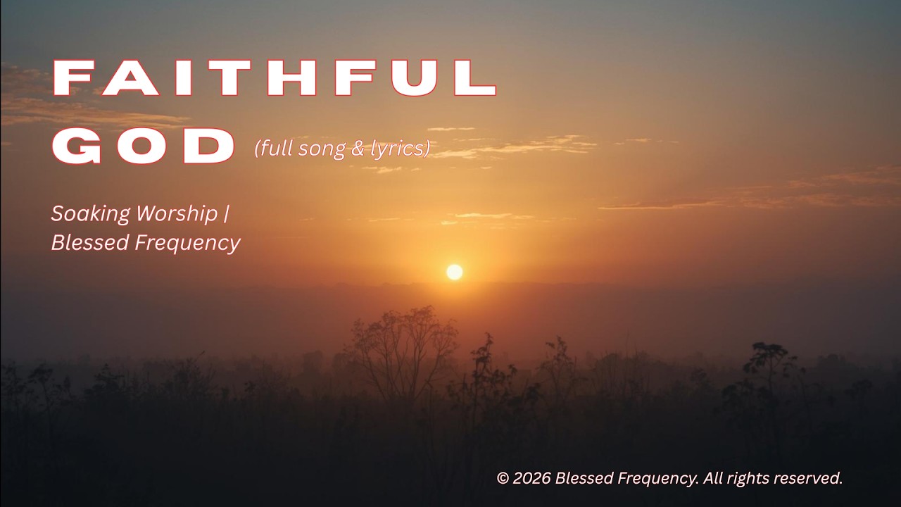 Gratitude & Confidence in God's Promises | Faithful God (Slow Worship) | Blessed Frequency