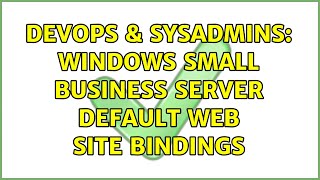 DevOps & SysAdmins: Windows Small Business Server Default Web Site Bindings