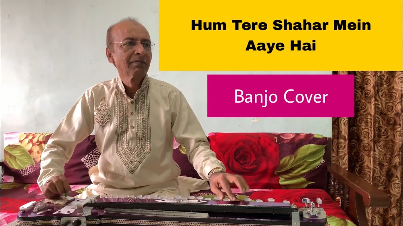 Hum Tere Shahar Mein Aaye Hai Banjo Cover Ustad Yusuf Darbar
