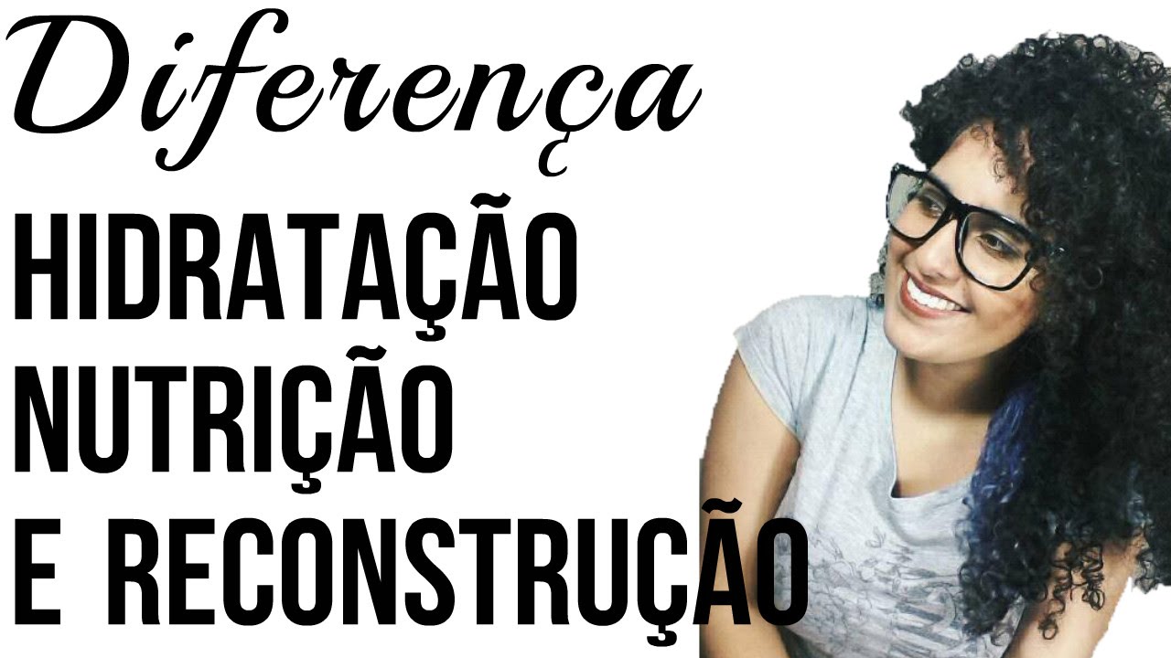 Diferença entre: Hidratação, Nutrição e Reconstrução capilar - YouTube