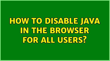 Ubuntu: How to disable Java in the browser for all users?