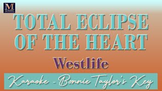 Total Eclipse Of The Heart - Karaoke (Westlife | Bonnie Taylor Key)