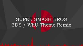 Super Smash Bros 3DS/WiiU Theme Remix