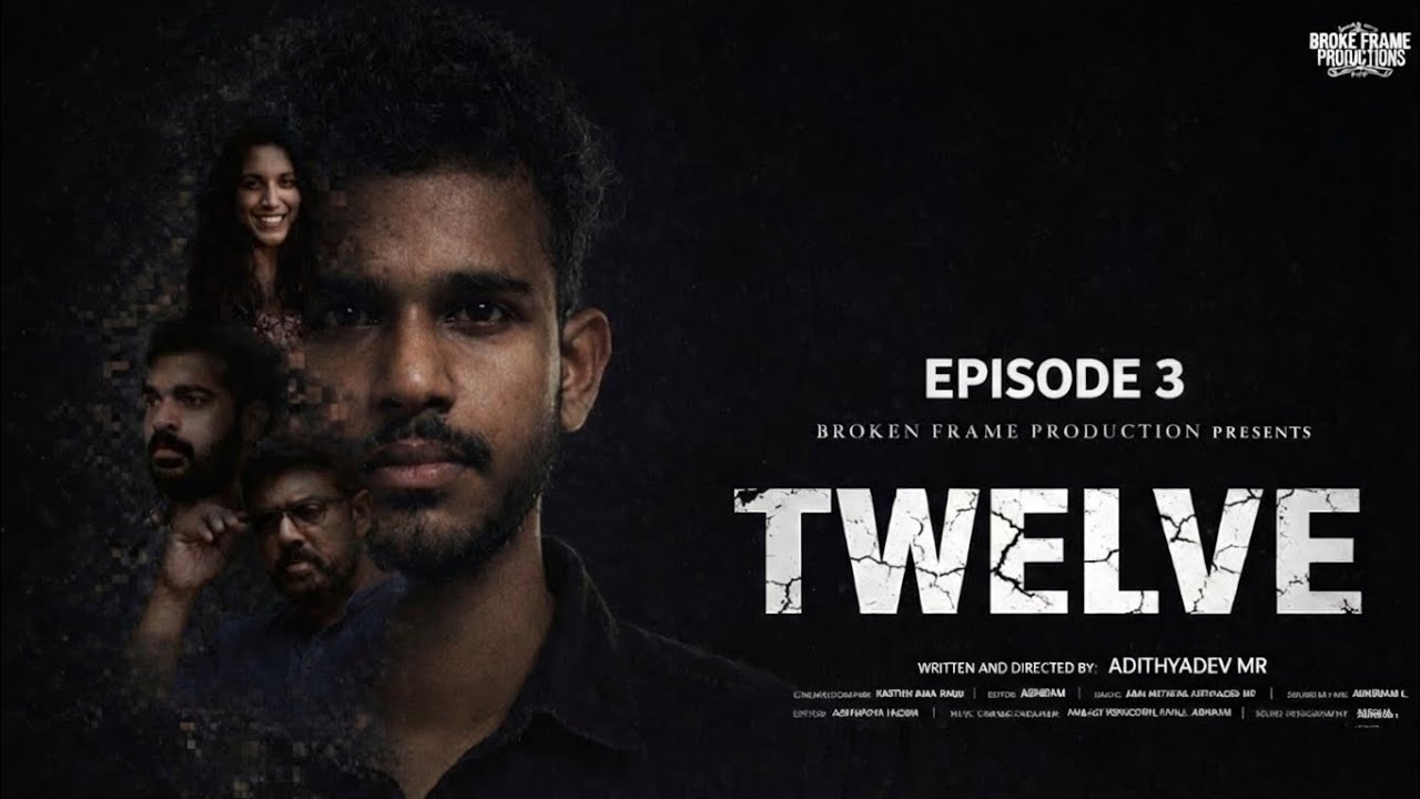 TWELVE EP 3  | REVELATION |  FINAL EPISODE | BROKEN FRAME PRODUCTIONS| WEB SERIES