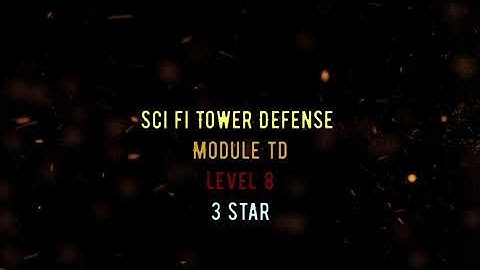 SCI FI TOWER DEFENSE. MODULE TD | LVL 8 | HARD | NO CHEAT | 3 STAR