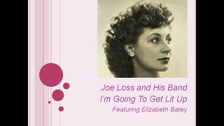 JOE LOSS (1943) I'm Going To Get Lit Up (Featuring Elizabeth Batey)