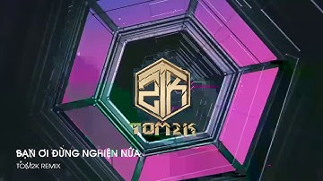 Bạn Ơi Đừng Nghiện (Original Mix) - Tom2K | Nhà Mình Còn Gì Đâu Tik Tok Hot Trend