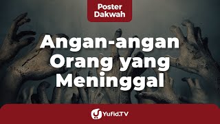 Angan-angan Orang yang Sudah Meninggal - Poster Dakwah Yufid TV