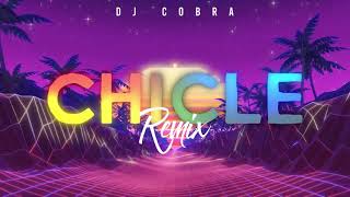 CHICLE REMIX - DJ COBRA