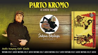 Audio Wayang Kulit Klasik || Parto Kromo - Ki Anom Suroto | Versi Lawas || Sukma Ekalaya HQ