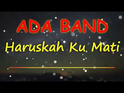 Haruskah Ku Mati - ADA Band (lirik)